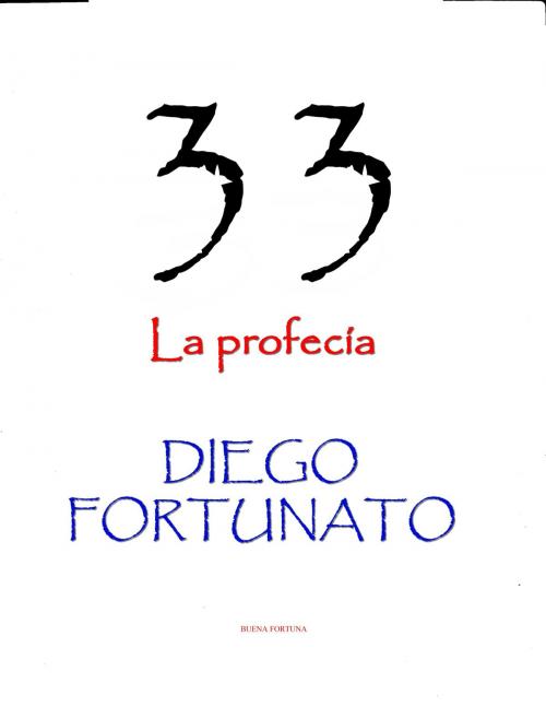 Cover of the book 33-La profecía by Diego Fortunato, Diego Fortunato
