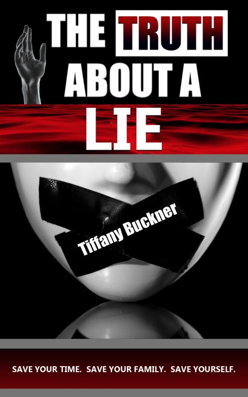 Cover of the book The Truth About a Lie by Tiffany Buckner, Tiffany Buckner