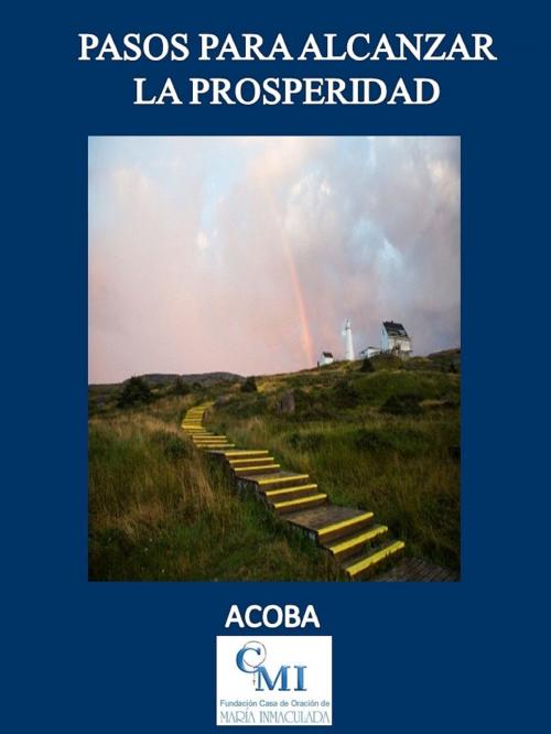 Cover of the book Pasos para Alcanzar la Prosperidad by ACOBA, ACOBA