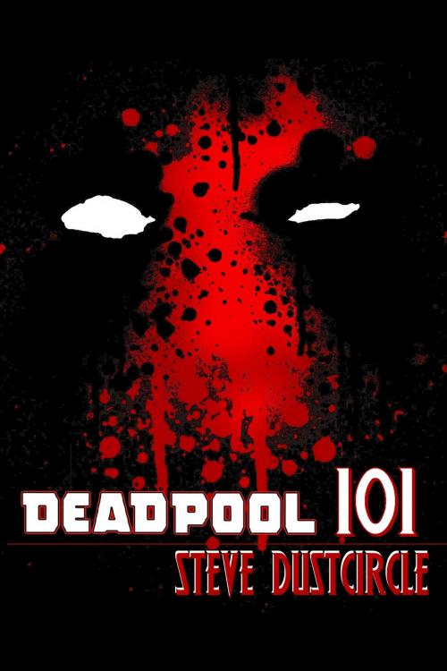 Cover of the book Deadpool 101 by Steve Dustcircle, aLife Beyond Books