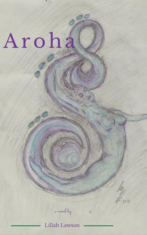 Cover of the book Aroha by Lillah Lawson, Lillah Lawson