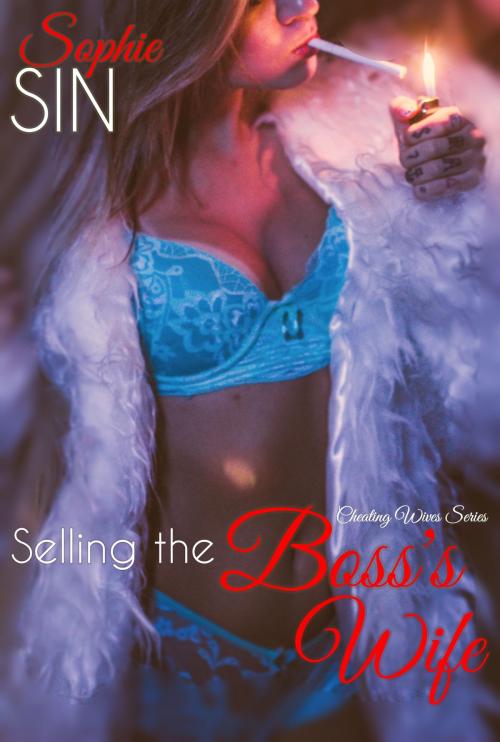 Cover of the book Selling The Boss's Wife (Cheating Wives Series) by Sophie Sin, Lunatic Ink Publishing