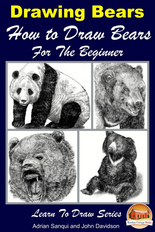Cover of the book Drawing Bears: How to Draw Bears For the Beginner by John Davidson, Adrian Sanqui, Mendon Cottage Books