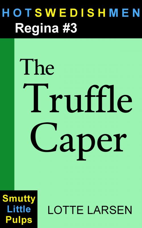 Cover of the book The Truffle Caper (Regina #3) by Lotte Larsen, Lotte Larsen