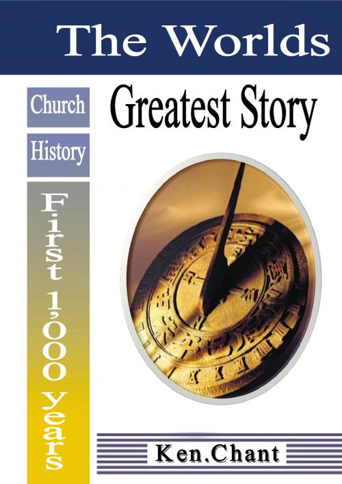 Cover of the book The Worlds Greatest Story by Ken Chant, Vision Colleges