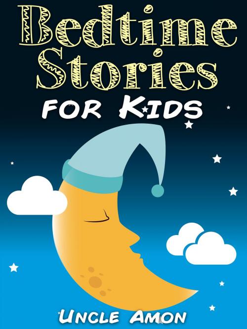 Cover of the book Bedtime Stories for Kids by Uncle Amon, Hey Sup Bye Publishing