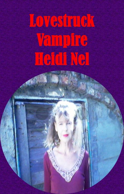 Cover of the book Lovestruck Vampire by Heidi Nel, Heidi Nel