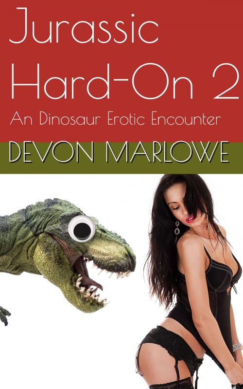 Cover of the book Jurassic Hard-On 2: (Dinosaur Erotica) by Devon Marlowe, Devon Marlowe