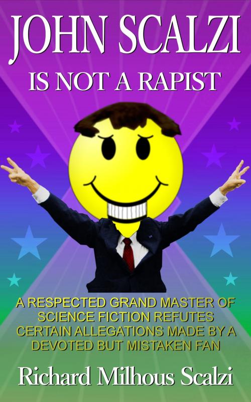 Cover of the book John Scalzi is Not a Rapist by Richard Milhous Scalzi, Sol Invictus Publishing Inc