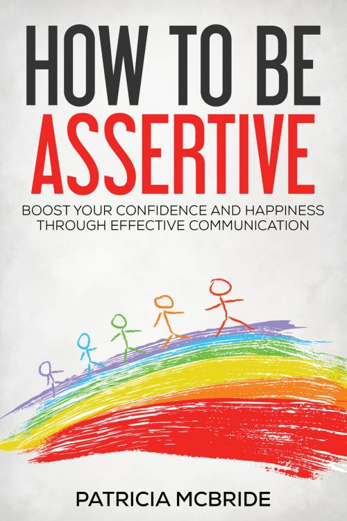 Cover of the book How To Be Assertive by Patricia McBride, Patricia McBride