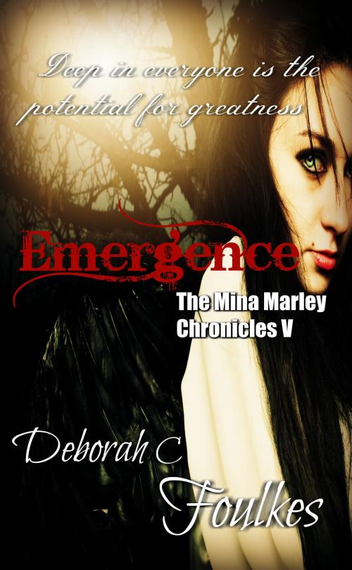 Cover of the book The Mina Marley Chronicles V: Emergence by Deborah.C. Foulkes, Deborah.C. Foulkes