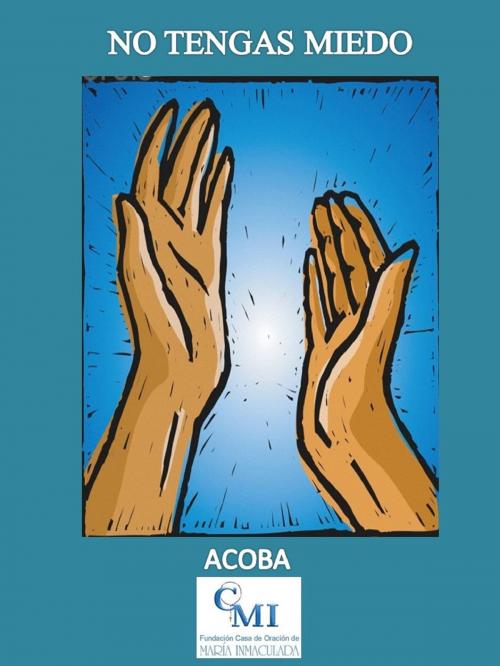 Cover of the book No Tengas Miedo by ACOBA, ACOBA