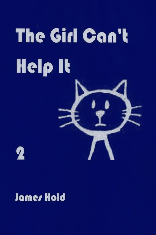 Cover of the book The Girl Can't Help It by James Hold, James Hold