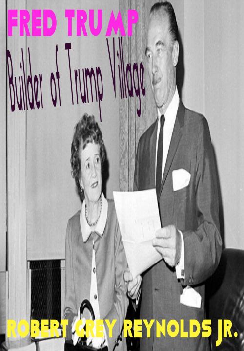 Cover of the book Fred Trump Builder of Trump Village by Robert Grey Reynolds Jr, Robert Grey Reynolds, Jr