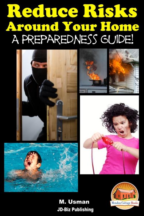 Cover of the book Reduce Risks Around Your Home: A Preparedness Guide! by M. Usman, Mendon Cottage Books