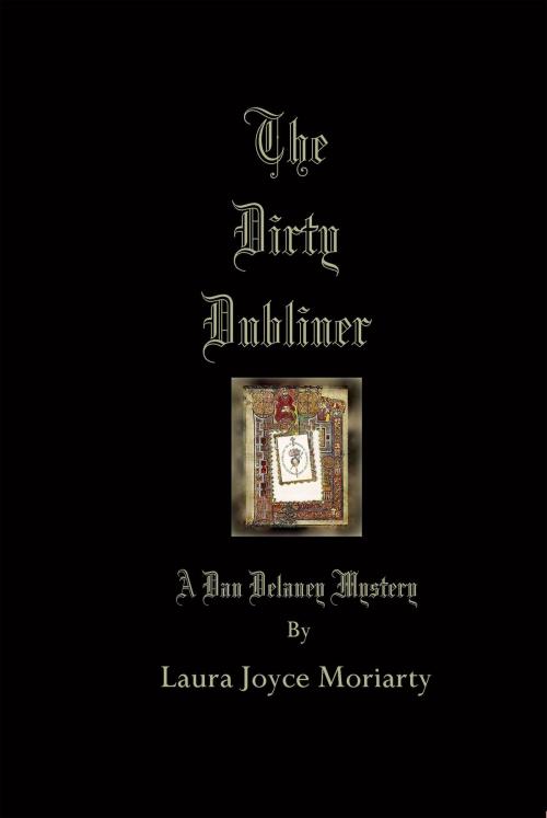 Cover of the book The Dirty Dubliner: A Dan Delaney Mystery by Laura Joyce Moriarty, Laura Joyce Moriarty