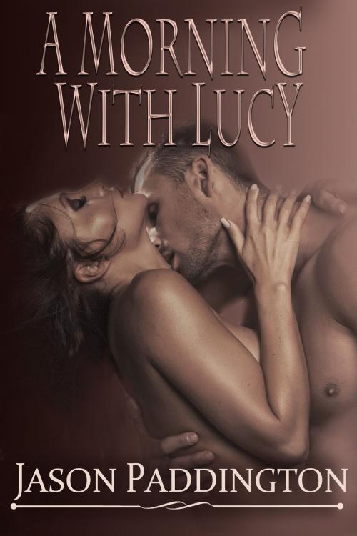 Cover of the book A Morning With Lucy by Jason Paddington, Jason Paddington