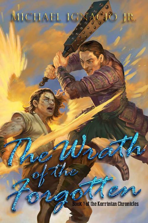 Cover of the book The Wrath of the Forgotten by Michael Ignacio Jr., Michael Ignacio Jr.
