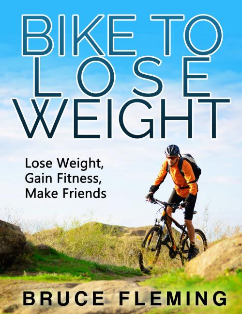Cover of the book Bike to Lose Weight by Bruce Fleming, Bruce Fleming