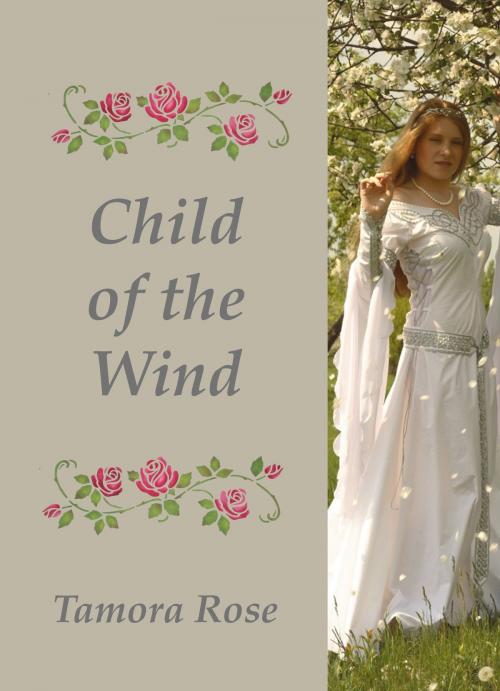 Cover of the book Child of the Wind by Tamora Rose, Tear Drop Books