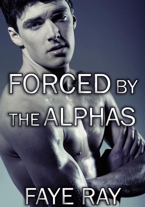 Cover of the book Box Set: Forced By The Alphas- Claiming the Omegas by Faye Ray, Simone Holloway