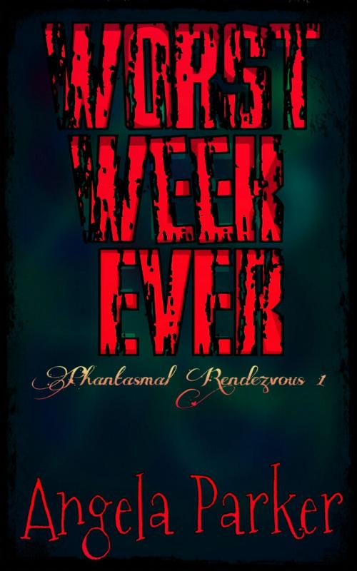 Cover of the book Worst Week EVER by Angela Parker, Angela Parker