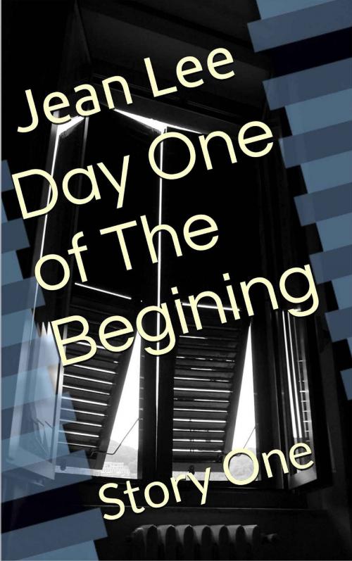 Cover of the book Day One Of The Beginning Part One The Anomaly Series by Jean Lee, Jean Lee