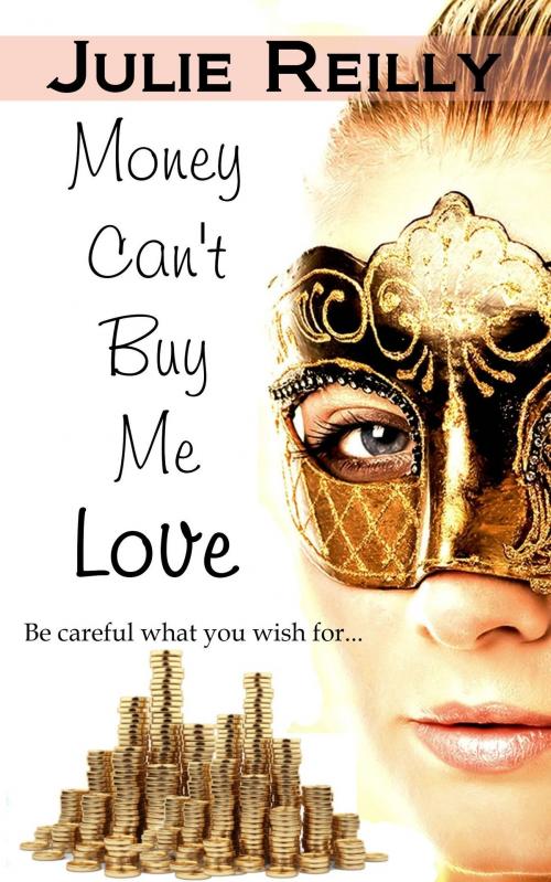 Cover of the book Money Can't Buy Me Love by Julie Reilly, Words'n'Music