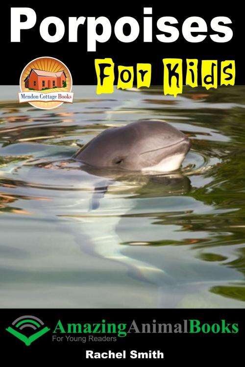 Cover of the book Porpoises For Kids by Rachel Smith, Mendon Cottage Books