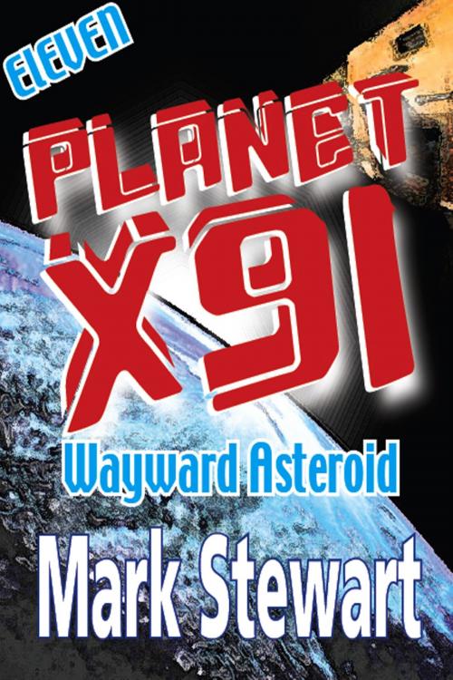 Cover of the book Planet X91 Wayward Asteroid by Mark Stewart, Mark Stewart