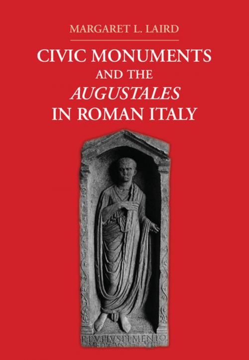 Cover of the book Civic Monuments and the Augustales in Roman Italy by Margaret L. Laird, Cambridge University Press