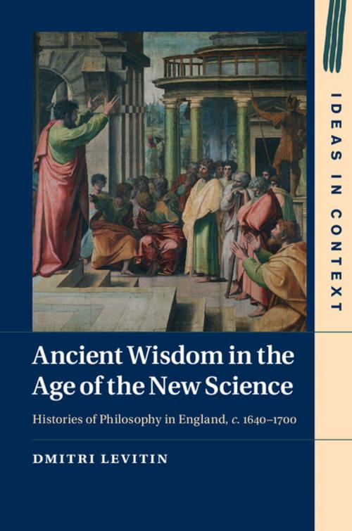 Cover of the book Ancient Wisdom in the Age of the New Science by Dmitri Levitin, Cambridge University Press