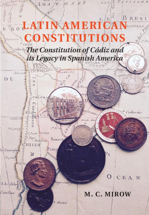 Cover of the book Latin American Constitutions by M. C. Mirow, Cambridge University Press