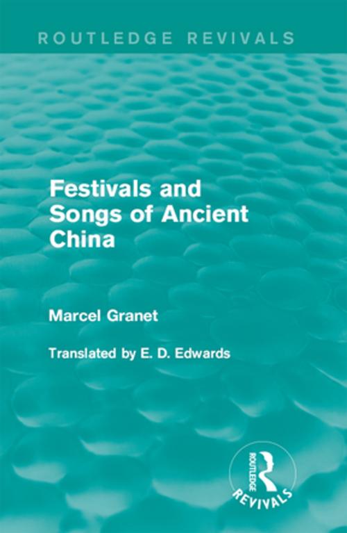 Cover of the book Festivals and Songs of Ancient China by Marcel Granet, Taylor and Francis