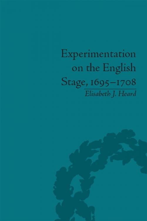 Cover of the book Experimentation on the English Stage, 1695-1708 by Elisabeth J Heard, Taylor and Francis