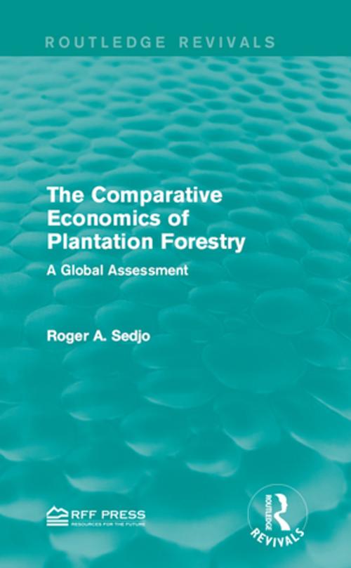 Cover of the book The Comparative Economics of Plantation Forestry by Roger A. Sedjo, Taylor and Francis