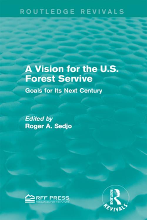 Cover of the book A Vision for the U.S. Forest Service by , Taylor and Francis