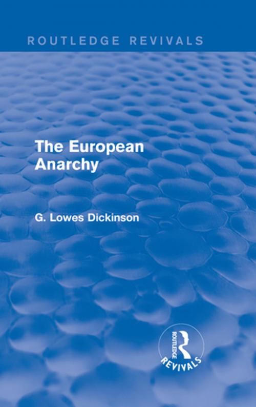 Cover of the book The European Anarchy by G. Lowes Dickinson, Taylor and Francis