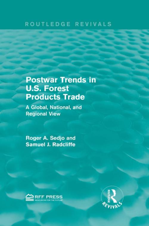 Cover of the book Postwar Trends in U.S. Forest Products Trade by Roger A. Sedjo, Samuel J. Radcliffe, Taylor and Francis