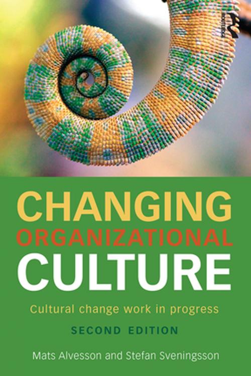 Cover of the book Changing Organizational Culture by Mats Alvesson, Stefan Sveningsson, Taylor and Francis