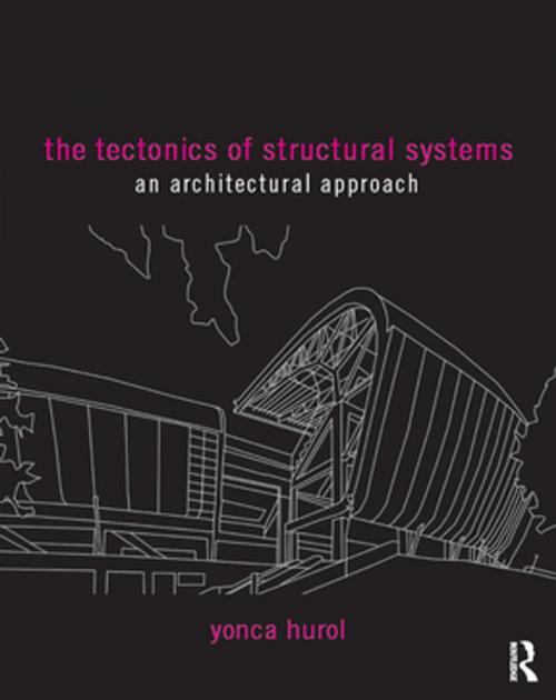 Cover of the book The Tectonics of Structural Systems by Yonca Hurol, Taylor and Francis