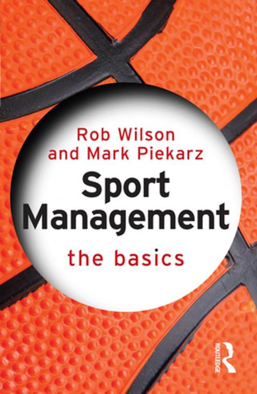 Cover of the book Sport Management: The Basics by Rob Wilson, Mark Piekarz, Taylor and Francis