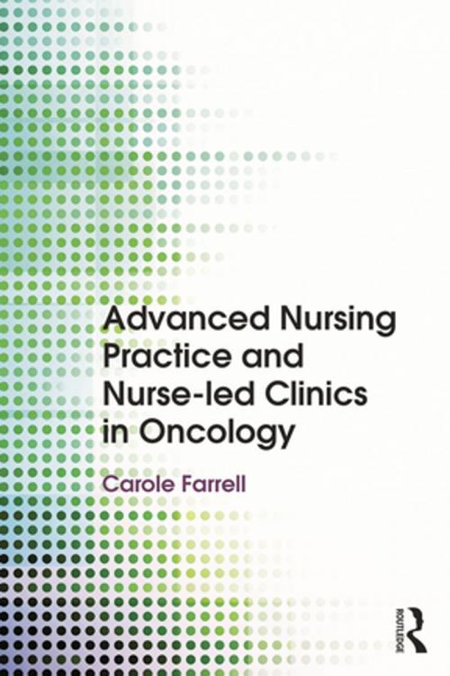 Cover of the book Advanced Nursing Practice and Nurse-led Clinics in Oncology by , Taylor and Francis