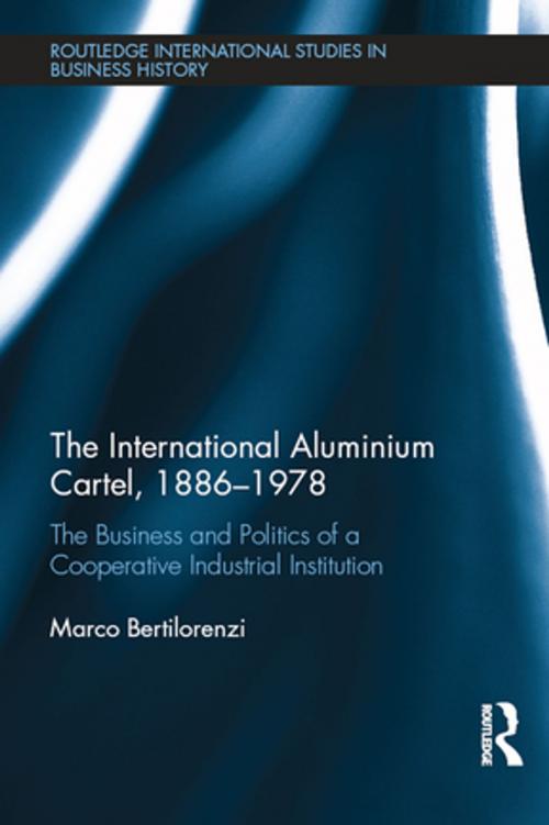 Cover of the book The International Aluminium Cartel by Marco Bertilorenzi, Taylor and Francis
