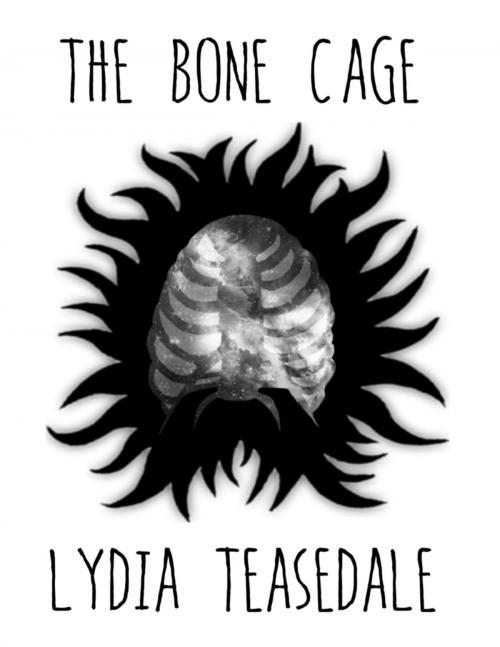 Cover of the book The Bone Cage by Lydia Teasedale, Lulu.com