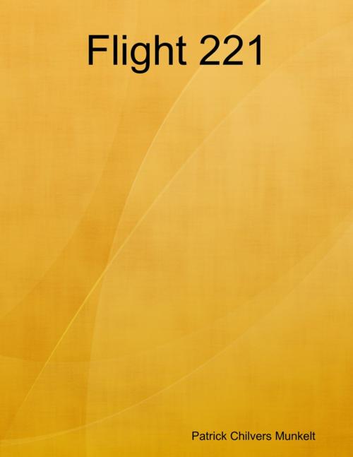 Cover of the book Flight 221 by Patrick Chilvers Munkelt, Lulu.com