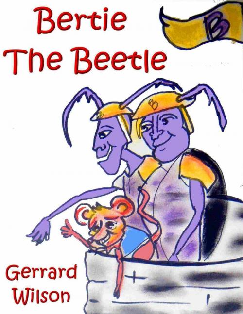 Cover of the book Bertie the Beetle by Gerrard Wilson, Lulu.com