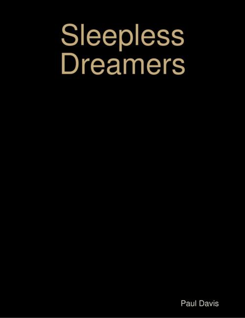Cover of the book Sleepless Dreamers by Paul Davis, Lulu.com