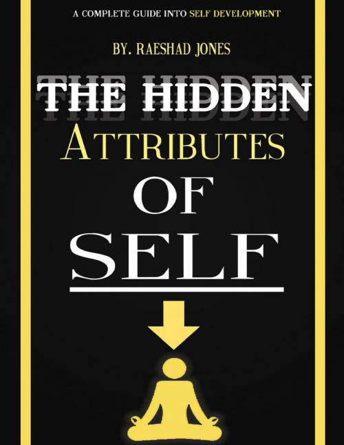 Cover of the book The Hidden Attributes of Self by Raeshad Jones, Lulu.com