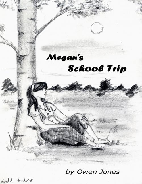 Cover of the book Megan's School Trip by Owen Jones, Lulu.com